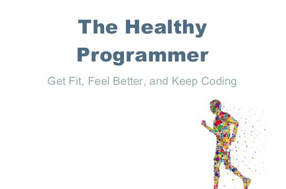 Review sách: The Healthy Programmer – Giữ sức khỏe để code và ăn chơi phè phỡn